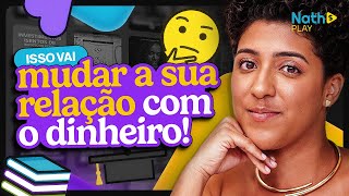 Aprenda a controlar suas finanças | Por que a Nath Play pode mudar a sua relação com o dinheiro?