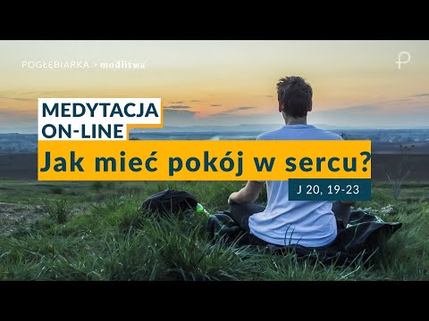 Medytacja Pisma Świętego onLine - Jak mieć pokój w sercu? [#J 20, 19-23] 28.05.2023