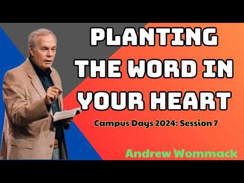 Planting the Word in Your Heart - Andrew Wommack  Session 7