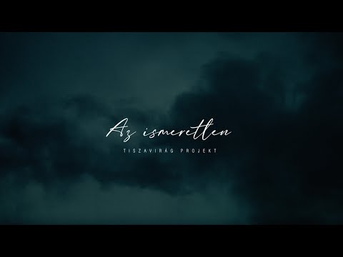 Tiszavirág Projekt - AZ ISMERETLEN