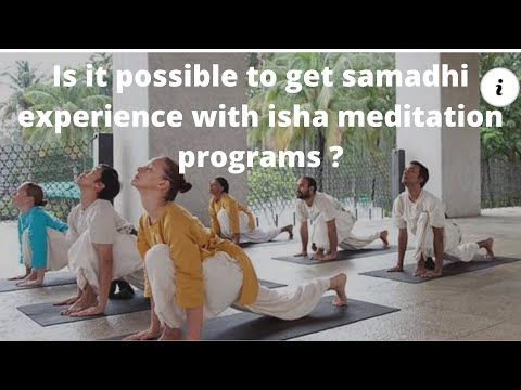 Sadhguru JV, Is it possible to get samadhi experience with isha meditation programs ?