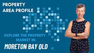 Property Area Profile: Explore the Property Market in Moreton Bay, Queensland