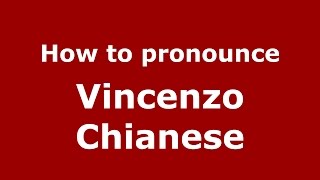 How to pronounce Vincenzo Chianese