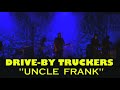 Drive-By Truckers: "Uncle Frank" Live 9/2/21 Riverfront Live, Cincinnati, OH