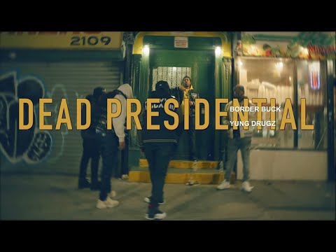 Yung Drugz & Border Buck - Dead Presidential (Official Video)
