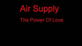 Air Supply The Power Of Love + Lyrics