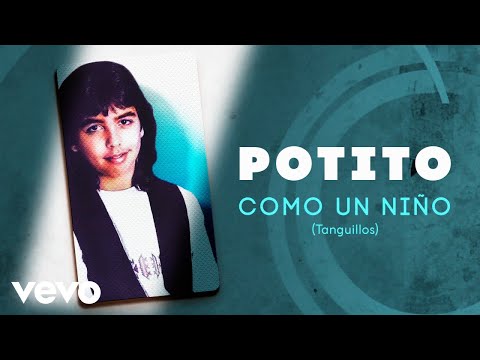 El Potito - Como Un Niño (Tanguillos)