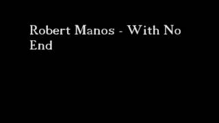 Robert Manos - With No End