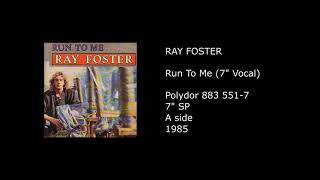 RAY FOSTER - Run To Me (7'' Vocal) - 1985