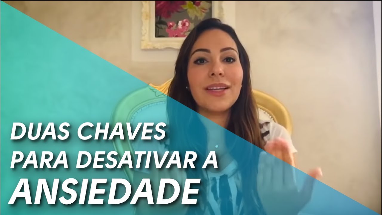 Duas Chaves Para Desativar a Ansiedade