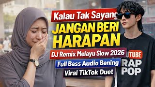 Download lagu Kalau Tak Sayang Jangan Beri Harapan -DJ Remix Melayu Slow 2026' Full Bass Audio Bening Viral TikTok mp3