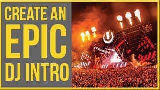LEARN HOW TO CREATE AN EPIC DJ INTRO!! - LIKE ULTRA MUSIC FESTIVAL!