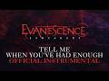 Evanescence Tell Me When You Ve Had Enough Official Instrumental