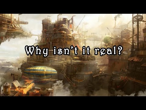 The Steampunk beginners Guide #15 - Why isn't Steampunk technology Real?
