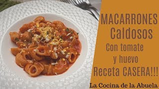 Macarrones caldosos con tomate y huevo  La Cocina de la Abuela
