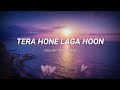 Tera Hone Laga Hoon - English Translation | Atif Aslam, Alisha Chinai, Ashish Pandit, Pritam