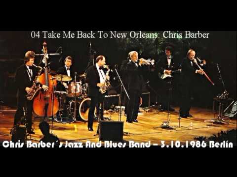 04 Take Me Back To New Orleans: Chris Barber