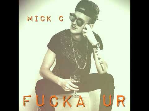 Mick C - Fucka Ur
