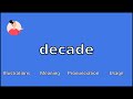 DECADE - Meaning and Pronunciation