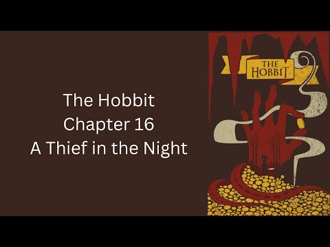 The Hobbit - Ch. 16 - A Thief in the Night by J.R.R. Tolkien