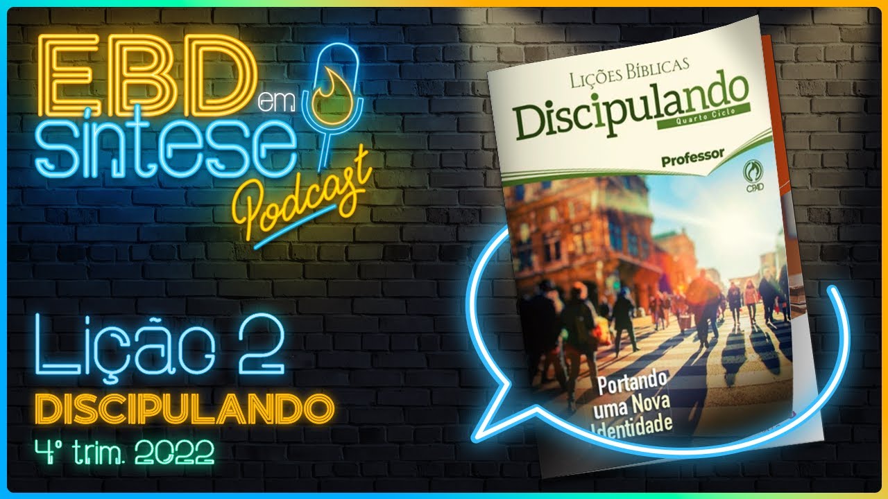 EBD em Síntese Podcast - LIÇÃO 2 - Discipulando: Você é sal e luz