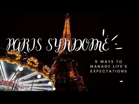 Paris Syndrome: 5 WAYS to Manage Life's Expectations