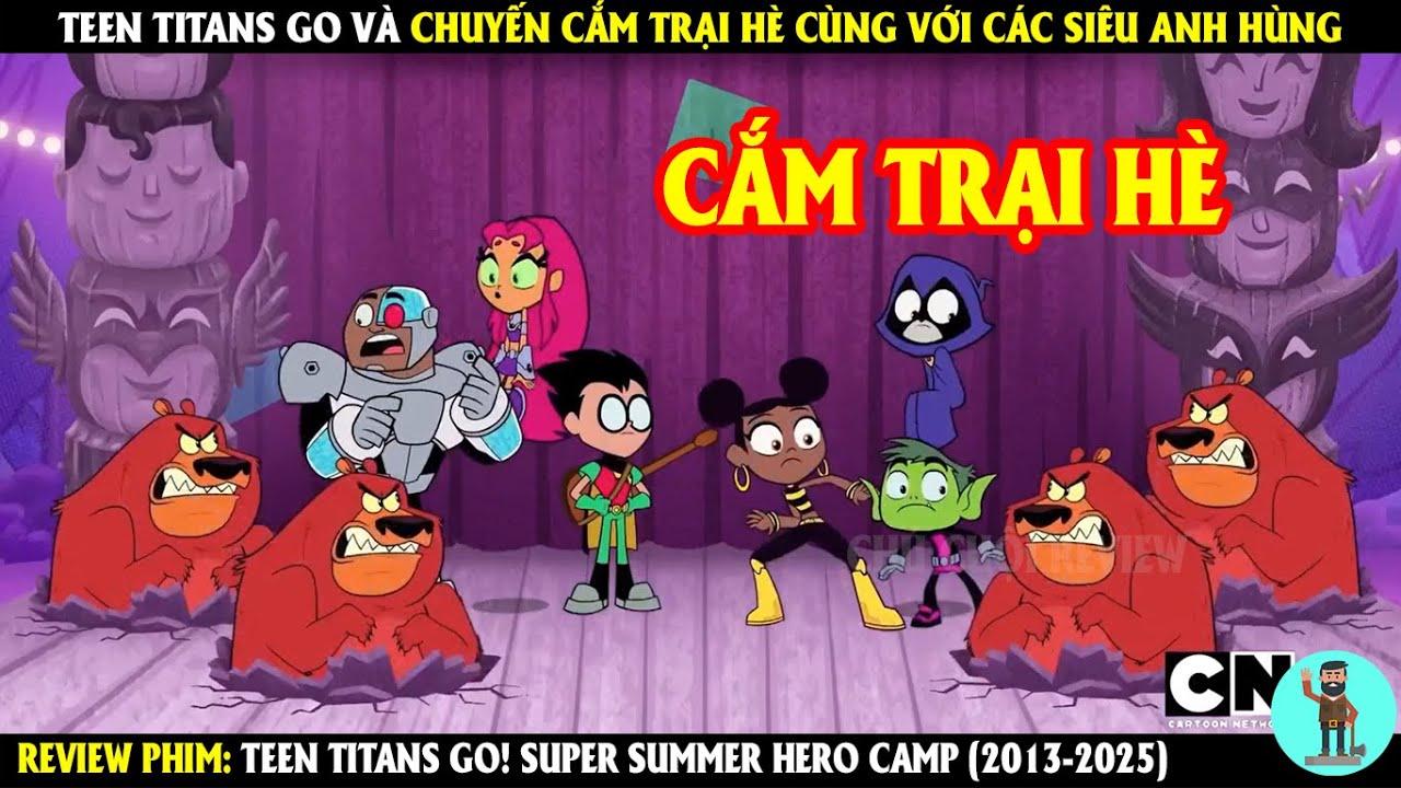 Teen Titans Go Và Chuyến Cắm Trại Hè Cùng Với Các Siêu Anh Hùng | REVIEW PHIM | CHÚ CUỘI REVIEW