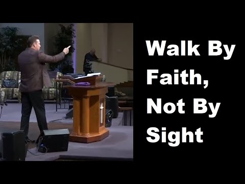 Walk By Faith, Not By Sight - Pastor Todd Hoskins
