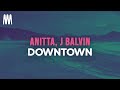 Anitta, J Balvin - Downtown (Letra/Lyrics)