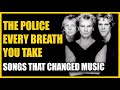 Songs That Changed Music: The Police - Every Breath You Take