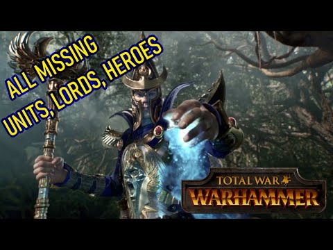 Total War Warhammer - High Elves All Missing Units, Lords and Heroes
