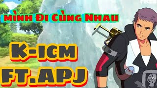 [Free Fire] Mình Đi Cùng Nhau | K-ICM FT. APJ (OFFICIAL MV) @GinSTAR