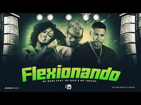 MC BABU FEAT MC NICK E MC TORUGO  -  FLEXIONANDO