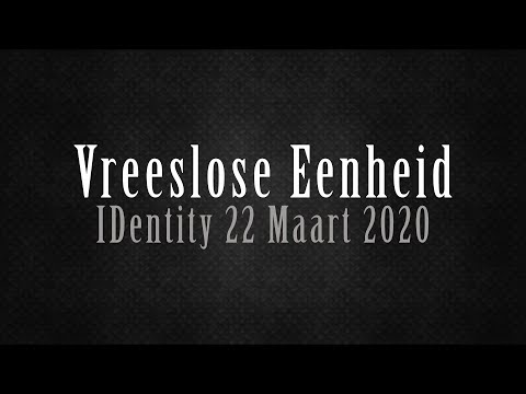 Vreeslose eenheid - IDentity 22 Maart 2020