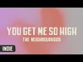 The Neighbourhood - You Get Me So High (lyrics)