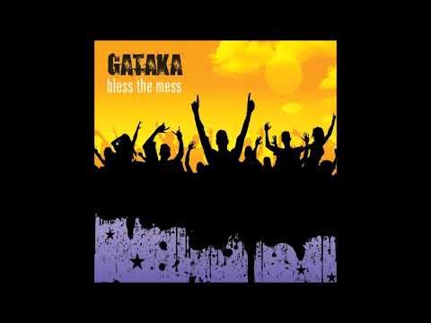 Gataka -  Bless The Mess 2007 (Full Album)