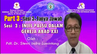 Part 3 -  Sesi 3+Tanya Jawab || Seminar Injil Palsu Dalam Gereja||Pdt. Dr. Stevri Indra Lumintang