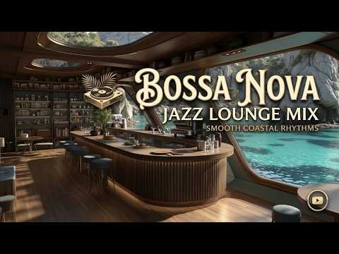 Luxury Ocean Lounge - Bossa Nova Jazz Music | Smooth Bossa Nova Melodies Mix for Work, Study