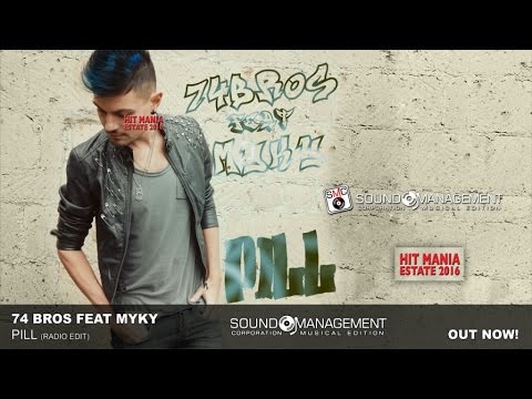 74 Bros feat Myky - Pill (HIT MANIA ESTATE 2016)