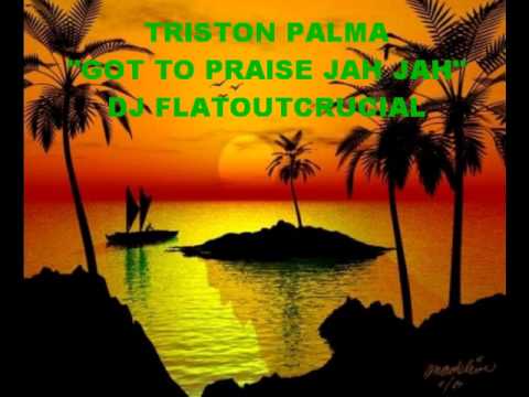 Triston Palmer - Got To Praise Jah Jah