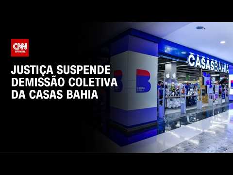 Justiça suspende demissões da Casas Bahia e restringe novos cortes | CNN NOVO DIA