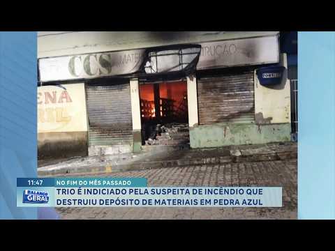 Incêndio em depósito: Trio é indiciado por destruição de materiais em Pedra Azul.
