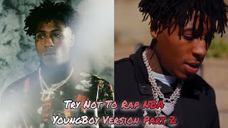 Try Not To Rap (NBA YoungBoy Version) Part 2