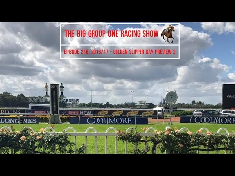 Golden Slipper Day Preview 2 - The Big Group One Racing Show 2016/17 - Episode 21B