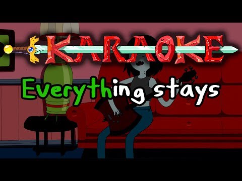Everything Stays - Adventure Time Karaoke