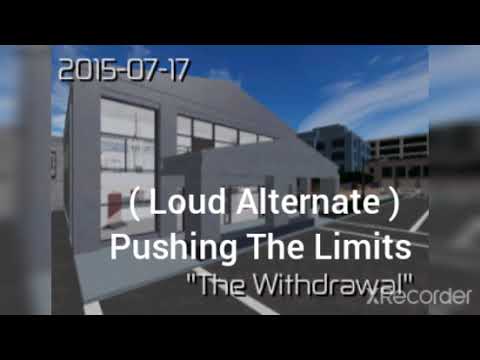 Entry Point The Withdrawal ( Loud Alternate ) Pushing The Limits