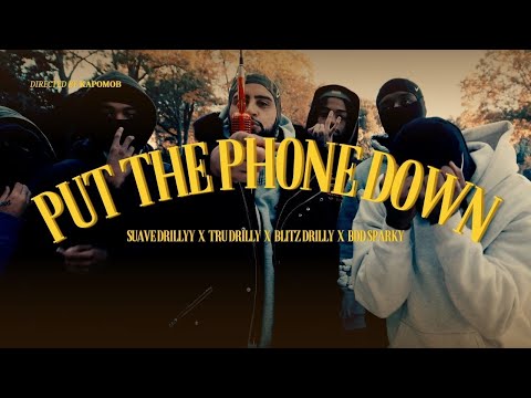 Suave Drillyy x Tru Drilly x Blitz Drilly x BDD Sparky - Put The Phone Down (Roc The Mic)