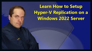 Download the video "Learn How to Setup Hyper-V Replication on a Windows 2022 Server"