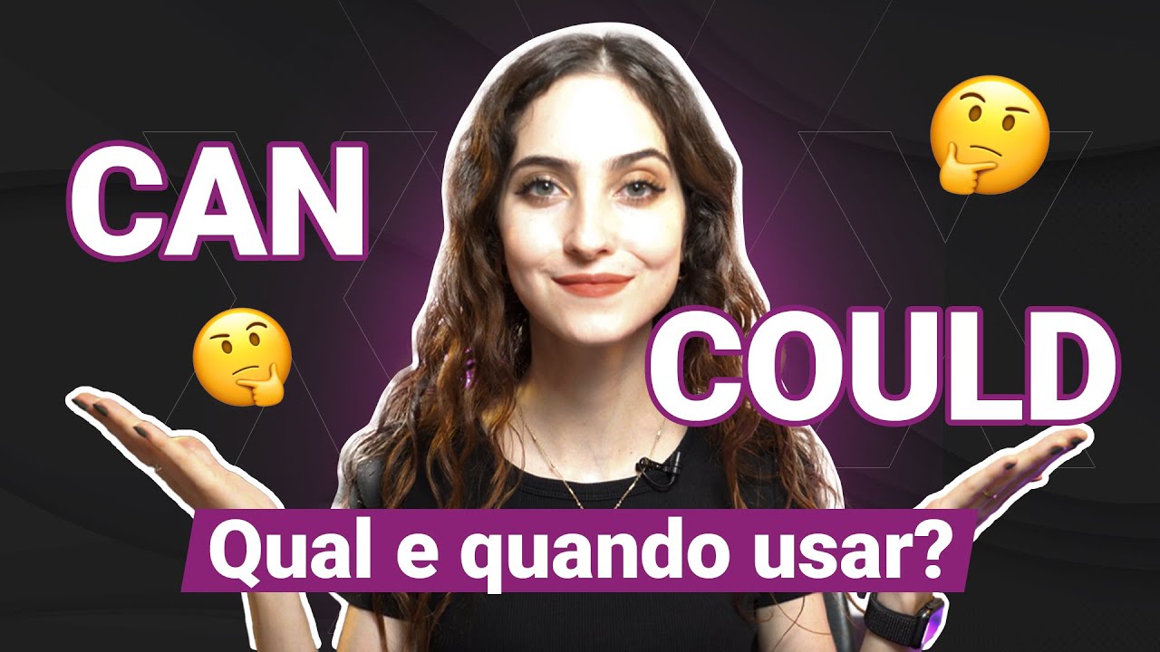 CAN X COULD - Quando usar cada um e principais diferenças (Verbos Modais)