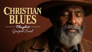 ✨ Gospel Blues – Healing for the Weary Soul | Relaxing Christian Worship & Prayer